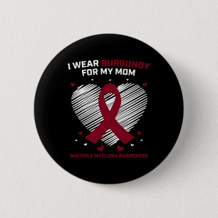 Blood Cancer I Wear Burgundy Mom Multiple Myeloma 2 Inch Round Button