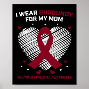 Blood Cancer I Wear Burgundy Mom Multiple Myeloma Poster