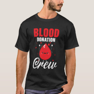 Blood Donation Crew Donor Day Phlebotomy Blood Don T-Shirt