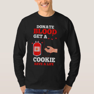 Blood Donor Phlebotomy Donate Blood Get A Cookie S T-Shirt