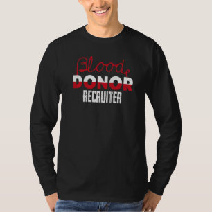 Blood Donor Recruiter Donation Donors Lifesaving T-Shirt