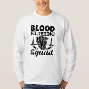 Blood Filtering Squad Nephrology Dialysis Nurse T-Shirt
