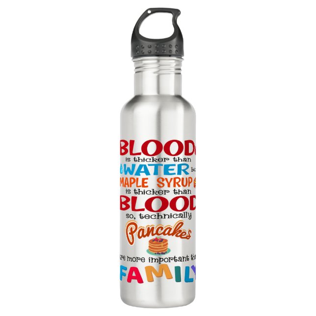 Blood is Thicker than Water But Maple Syrup is 710 Ml Water Bottle (Front)