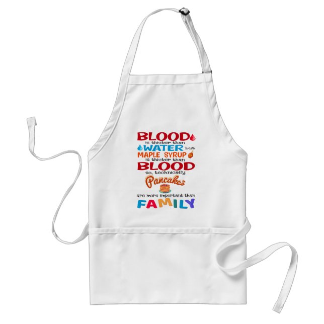 Blood is Thicker than Water But Maple Syrup is Standard Apron (Front)