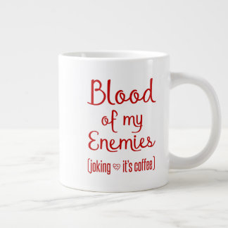 Blood Of My Enemies Sarcastic Coffee Lover Gift Large Coffee Mug