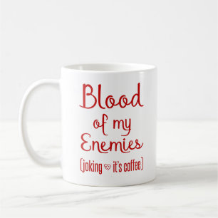 Blood Of My Enemies Sarcastic Coffee Lover Gift Mug