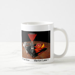 Blood Orange Martini - Coffee Now . Martini Later Coffee Mug