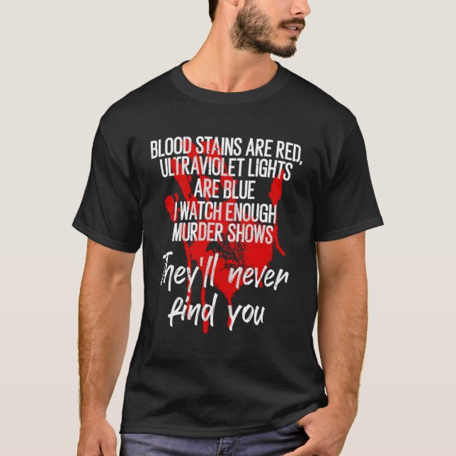 Blood Stain Are Red Ultraviolet Lights Are Blue T-Shirt (Front)