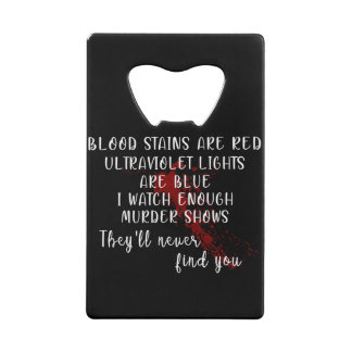 blood stains are red, ultraviolet lights are blue credit card bottle opener