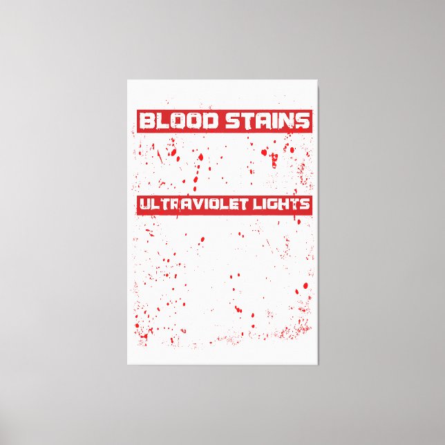 Blood Stains Are Red Ultraviolet Lights Are Blue H Canvas Print (Front)