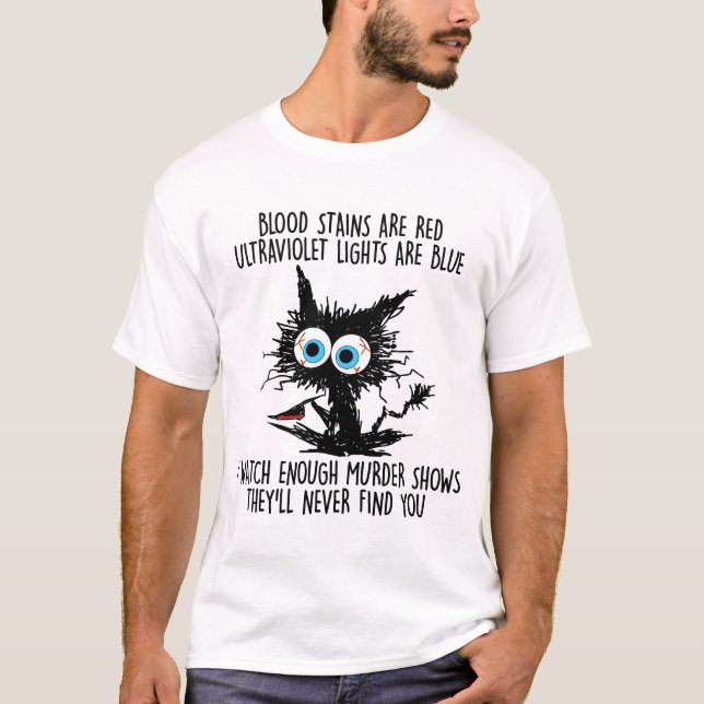 Blood Stains Are Red Ultraviolet Lights Are Blue M T-Shirt (Front)