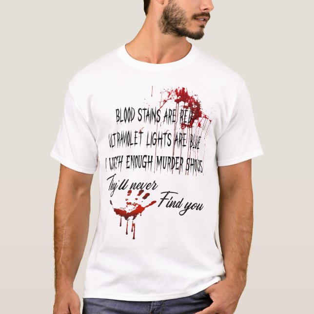  Blood Stains Are Red Ultraviolet Lights Are Blue  T-Shirt (Front)