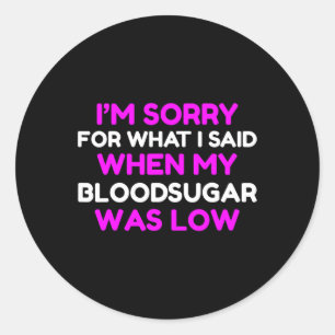 Blood Sugar Was Low Fun T1d Diabetic Type 1 Diabet Classic Round Sticker
