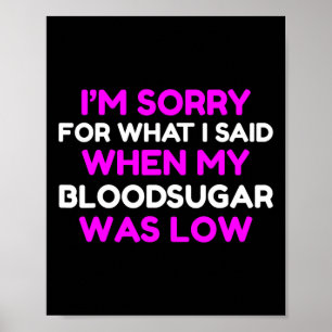 Blood Sugar Was Low Fun T1d Diabetic Type 1 Diabet Poster