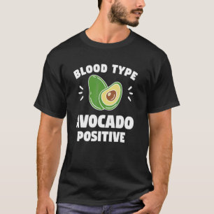 Blood Type Avocado Positive National Guacamole Day T-Shirt