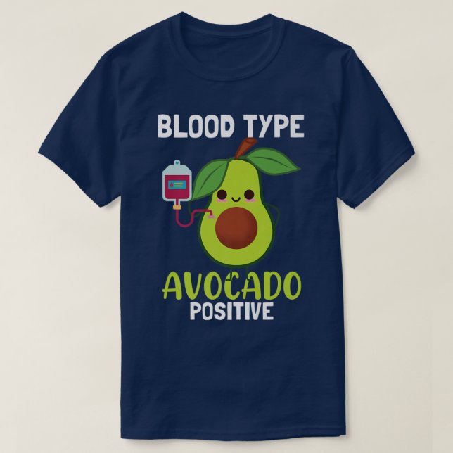 Blood Type Avocado PositiveFunny Guacamole Avocado T-Shirt (Design Front)