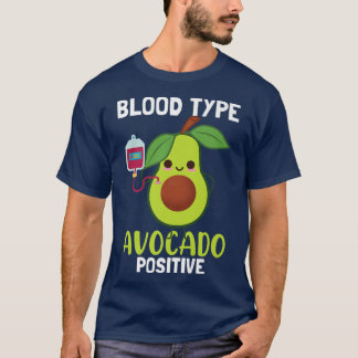 Blood Type Avocado PositiveFunny Guacamole Avocado T-Shirt