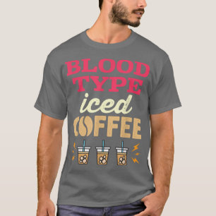 Blood Type Iced Coffee Women  T-Shirt