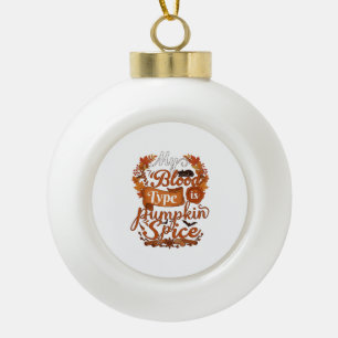 Blood Type Is Pumpkin Spice Halloween Black Cat Ceramic Ball Christmas Ornament