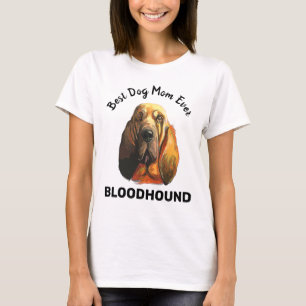 Bloodhound best dog mom ever T-Shirt