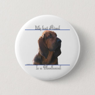 Bloodhound Best Friend; Bloodhound gifts;  2 Inch Round Button