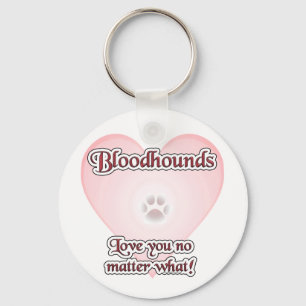 Bloodhounds Love You No Matter What Keychain