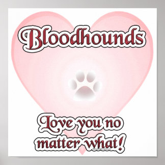 Bloodhounds Love You No Matter What Poster