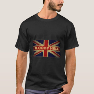 Bloody Hell For Anglophiles Uk British Slang T-Shirt