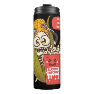 BLOODY HELL I DIDN'T SEE IT COMING CORNCOB  THERMAL TUMBLER