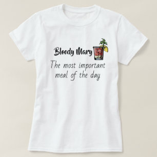 Bloody Mary Most Important Meal of Day Funny T-Shirt
