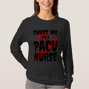 Bloody Trust Me I'm A Pacu Nurse Scary Halloween T-Shirt