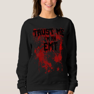 Bloody Trust Me I'm An Emt Scary Halloween Sweatshirt