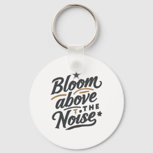 Bloom Above The Noise Inspirational Retro Keychain