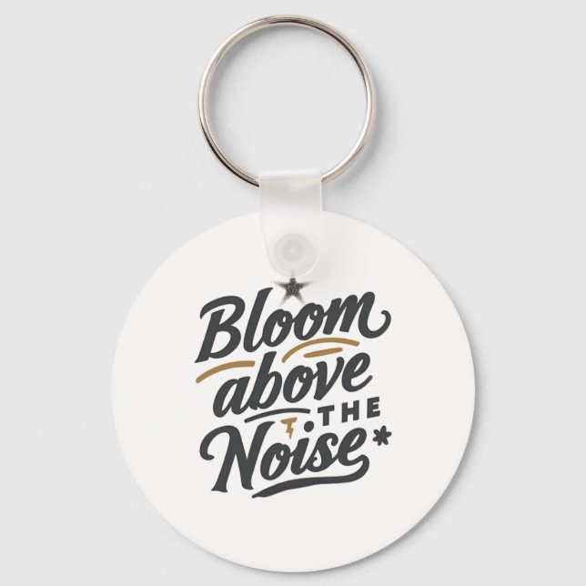 Bloom Above The Noise | Inspirational Retro  Keychain (Front)