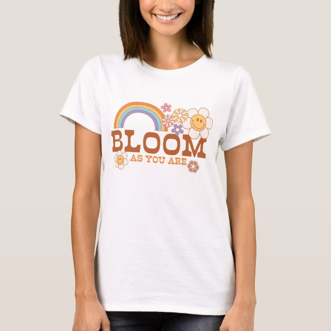 Bloom As You Are T-Shirt (Front)