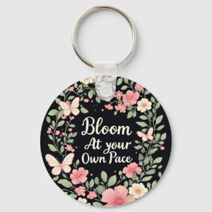 Bloom at your own pace - Inspirational Keychain