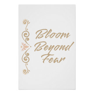 Bloom Beyond Fear Inspirational Motivational Poster