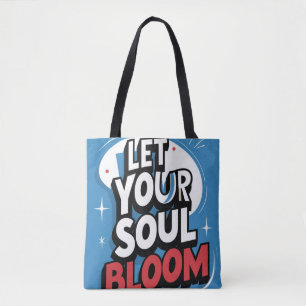 Bloom Boldly – “Let Your Soul Bloom” Motivational Tote Bag