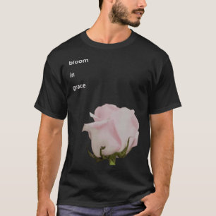 Bloom in Grace New beginning optimistic power flow T-Shirt