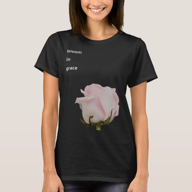 Bloom in Grace New beginning optimistic power flow T-Shirt (Front)