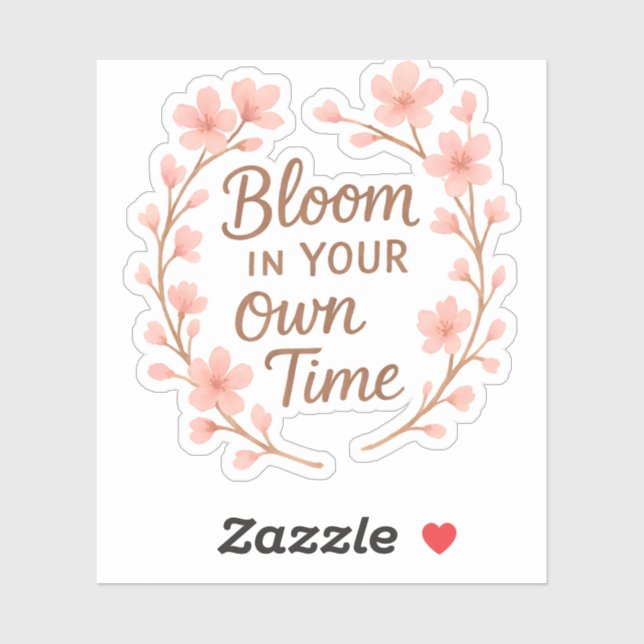 Bloom in your own time (Sheet)