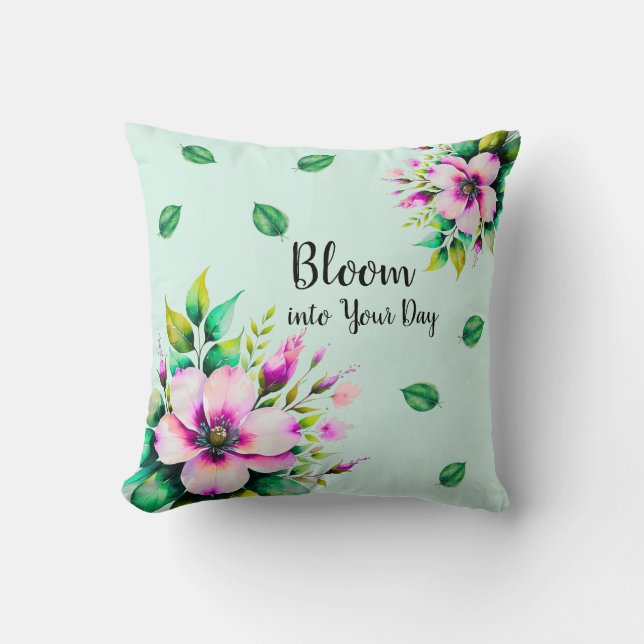  Bloom into Your Day Throw Pillow (Front)