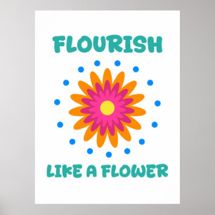 Bloom like a flower poster