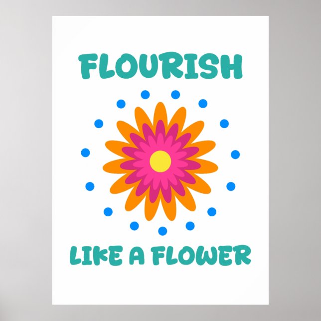 Bloom like a flower poster (Front)