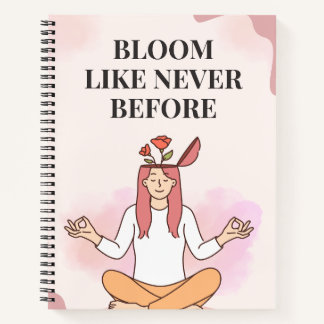 Bloom like never before  notebook