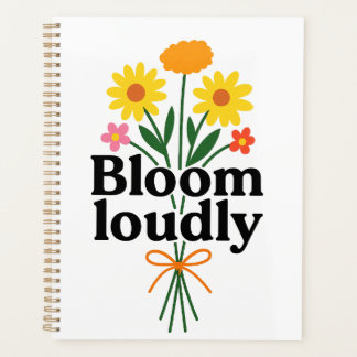 Bloom Loudly  Planner