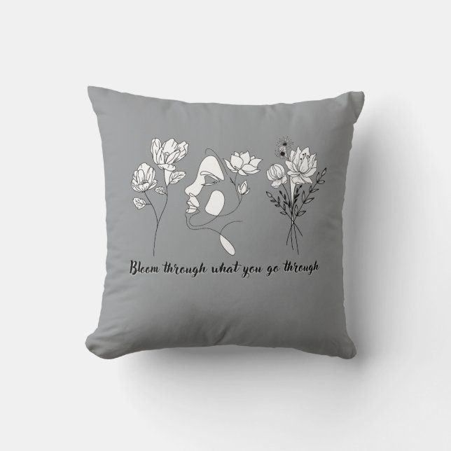 Bloom Through What You Go Through Cotton Throw Pil Pillow (Front)