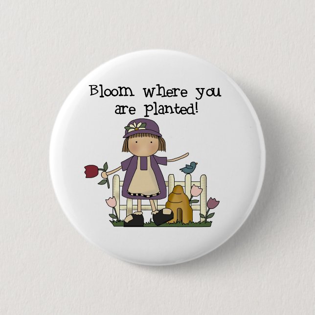Bloom Where You Are Planted 2 Inch Round Button (Front)