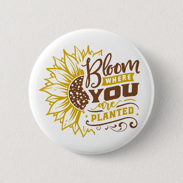 Bloom where you are planted 2 inch round button (Front)