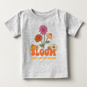 Bloom Where you are Planted Baby T-Shirt
